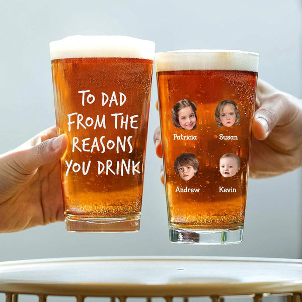Custom Face Photo From The Reasons You Drink Beer Glass