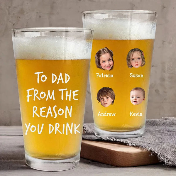 Custom Face Photo From The Reasons You Drink Beer Glass