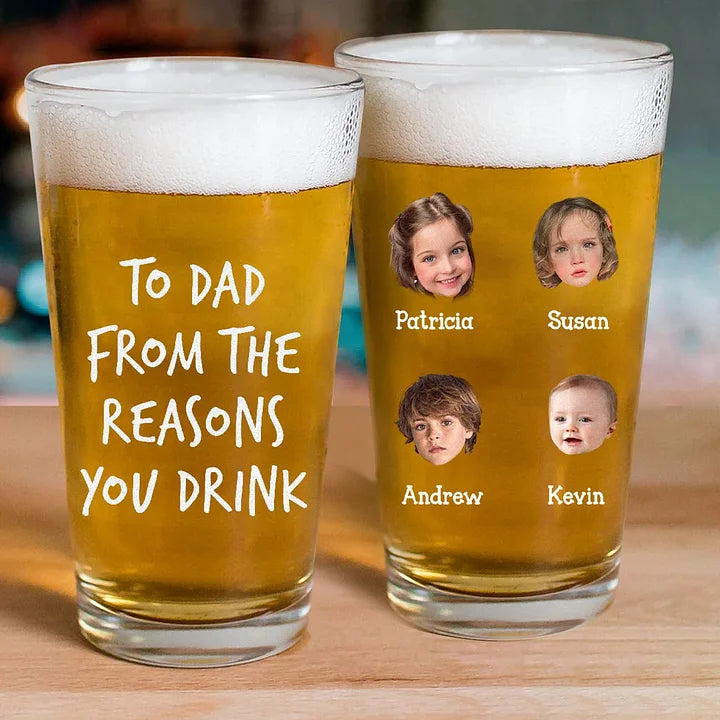 Custom Face Photo From The Reasons You Drink Beer Glass